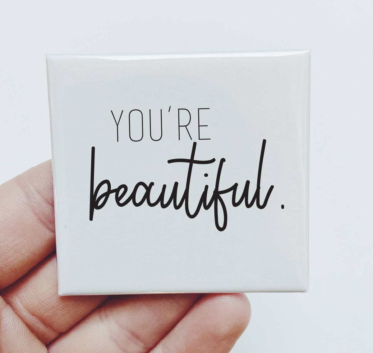Sassper Goods - You're Beautiful Magnet Valentine Galentine Love Anniversary