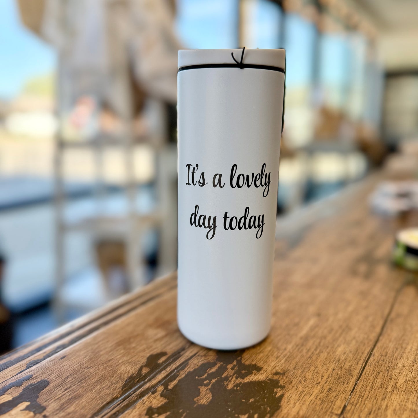 Tumbler "It’s A Lovely Day Today”